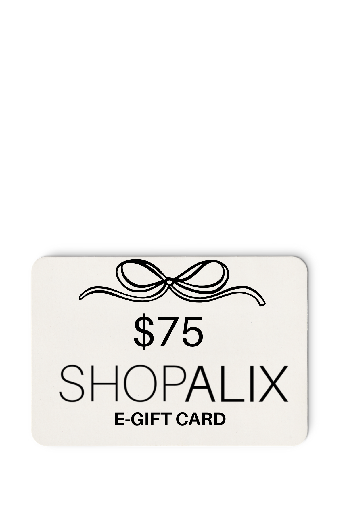 $75 E-GIFT CARD