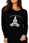 Let That Sh*t Go Crewneck