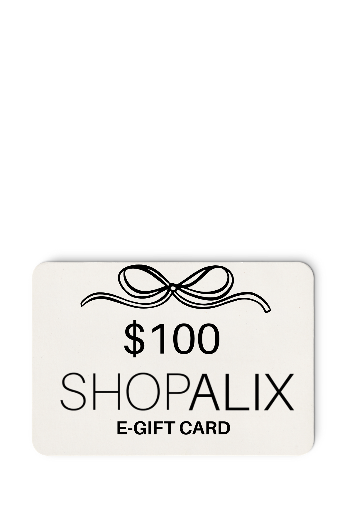 $100 E-GIFT CARD