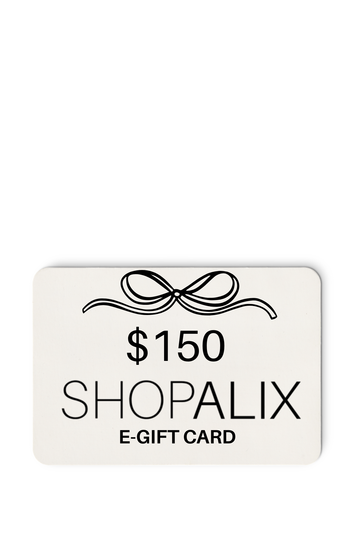 $150 E-GIFT CARD