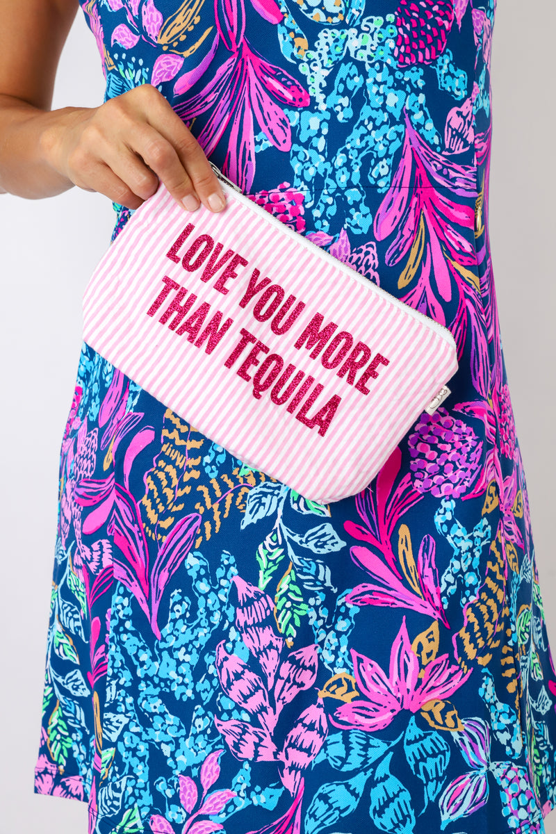 Love You More Than Tequila Pouch