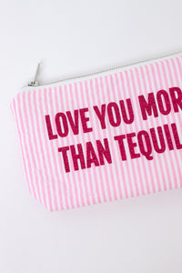 Love You More Than Tequila Pouch