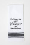 Mr. Rogers Did Not Really Prepare Me Kitchen Towel