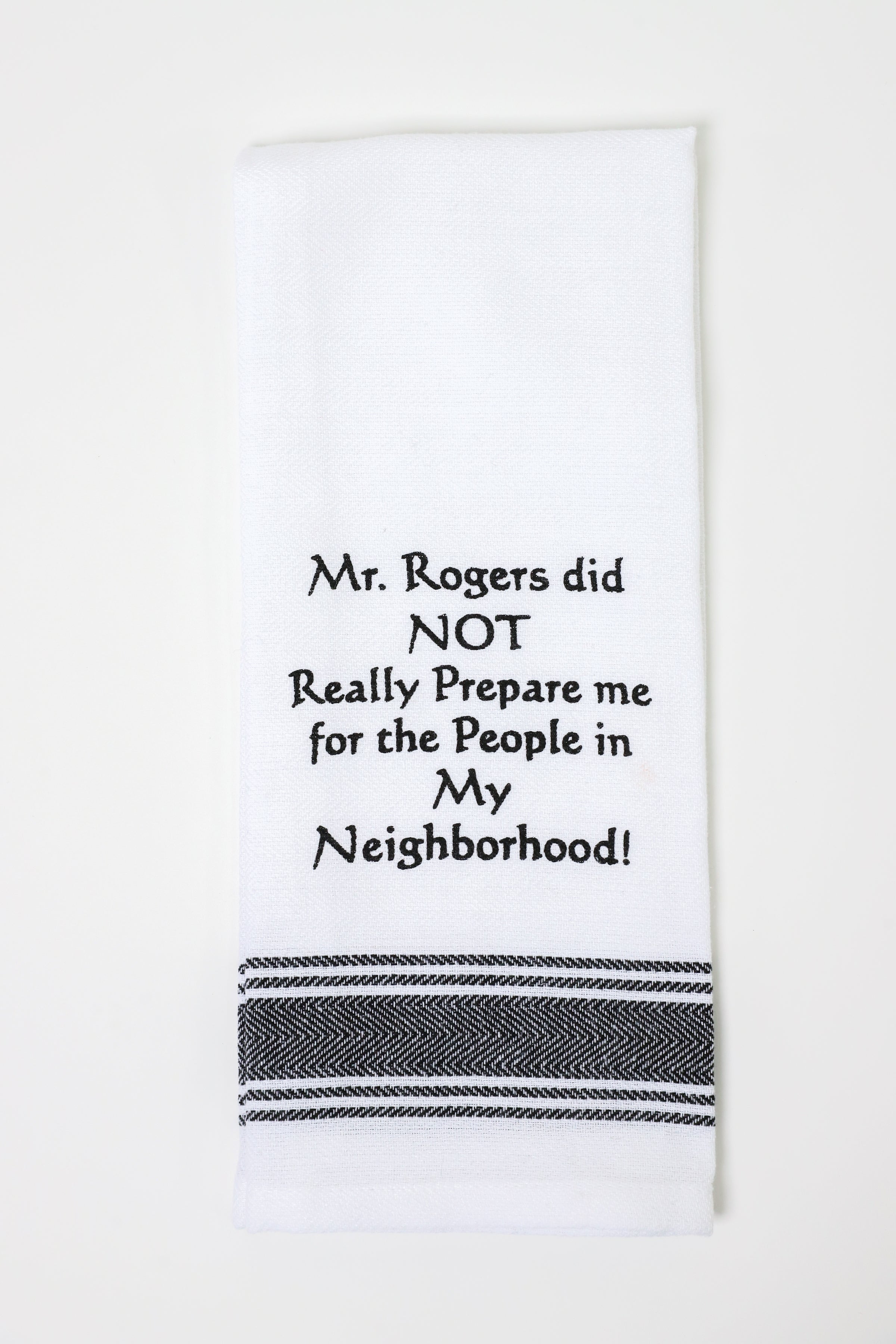 Mr. Rogers Did Not Really Prepare Me Kitchen Towel