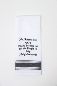Mr. Rogers Did Not Really Prepare Me Kitchen Towel