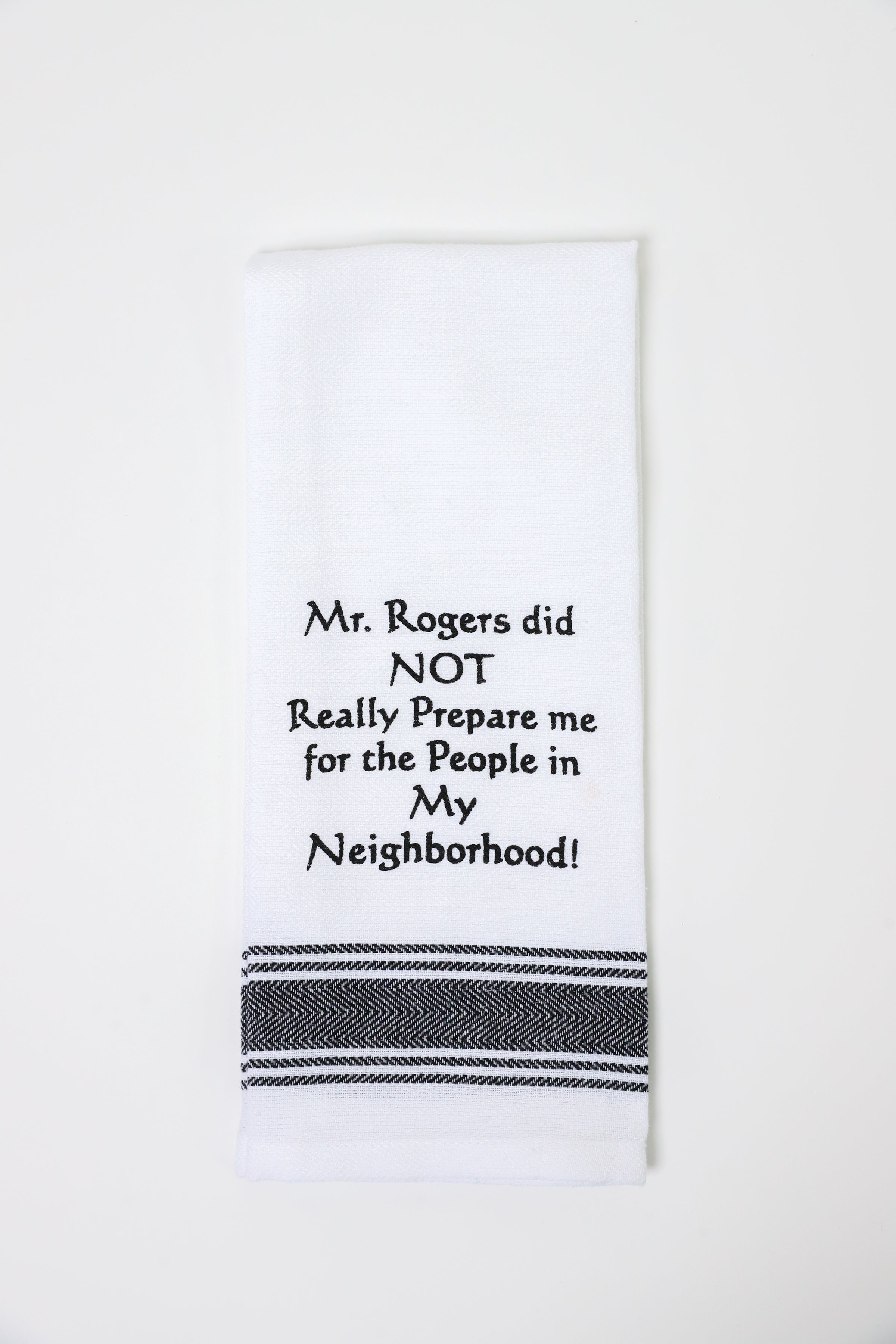 Mr. Rogers Did Not Really Prepare Me Kitchen Towel