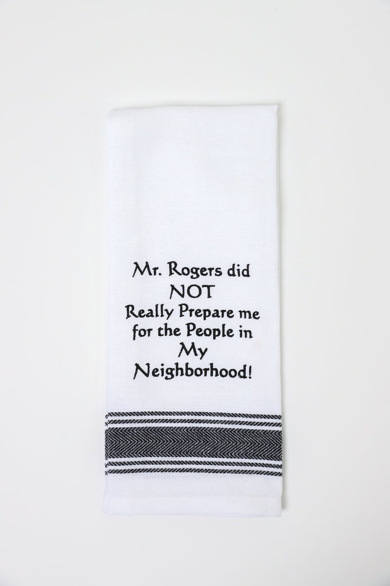 Mr. Rogers Did Not Really Prepare Me Kitchen Towel