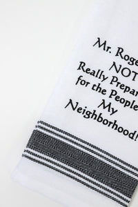 Mr. Rogers Did Not Really Prepare Me Kitchen Towel
