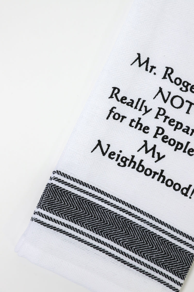 Mr. Rogers Did Not Really Prepare Me Kitchen Towel