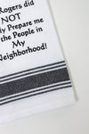 Mr. Rogers Did Not Really Prepare Me Kitchen Towel