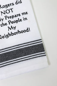 Mr. Rogers Did Not Really Prepare Me Kitchen Towel