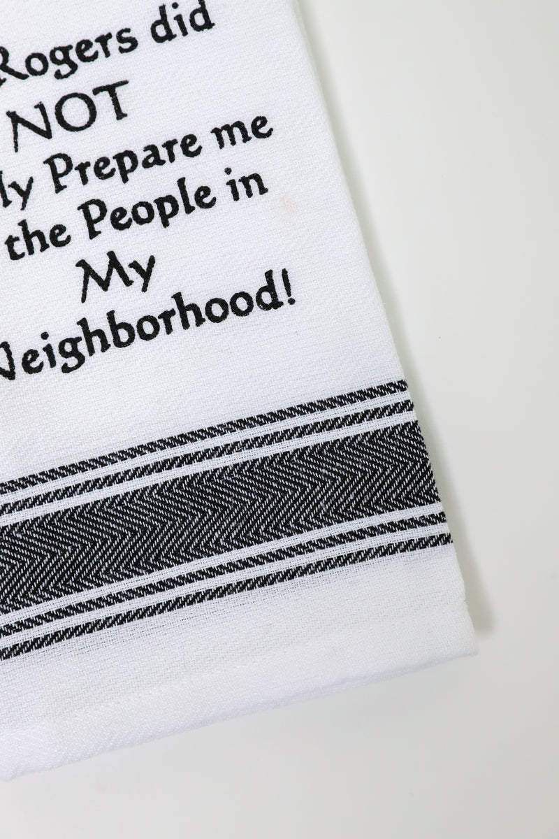 Mr. Rogers Did Not Really Prepare Me Kitchen Towel
