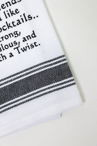 I Choose My Friends How I Like My Cocktails Kitchen Towel