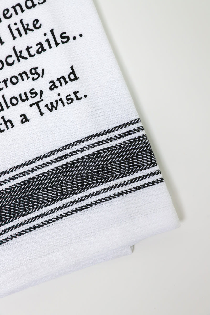 I Choose My Friends How I Like My Cocktails Kitchen Towel