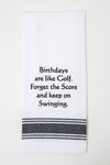 Birthdays are like Golf Kitchen Towel