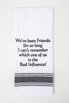We've Been Friends For So Long Kitchen Towel