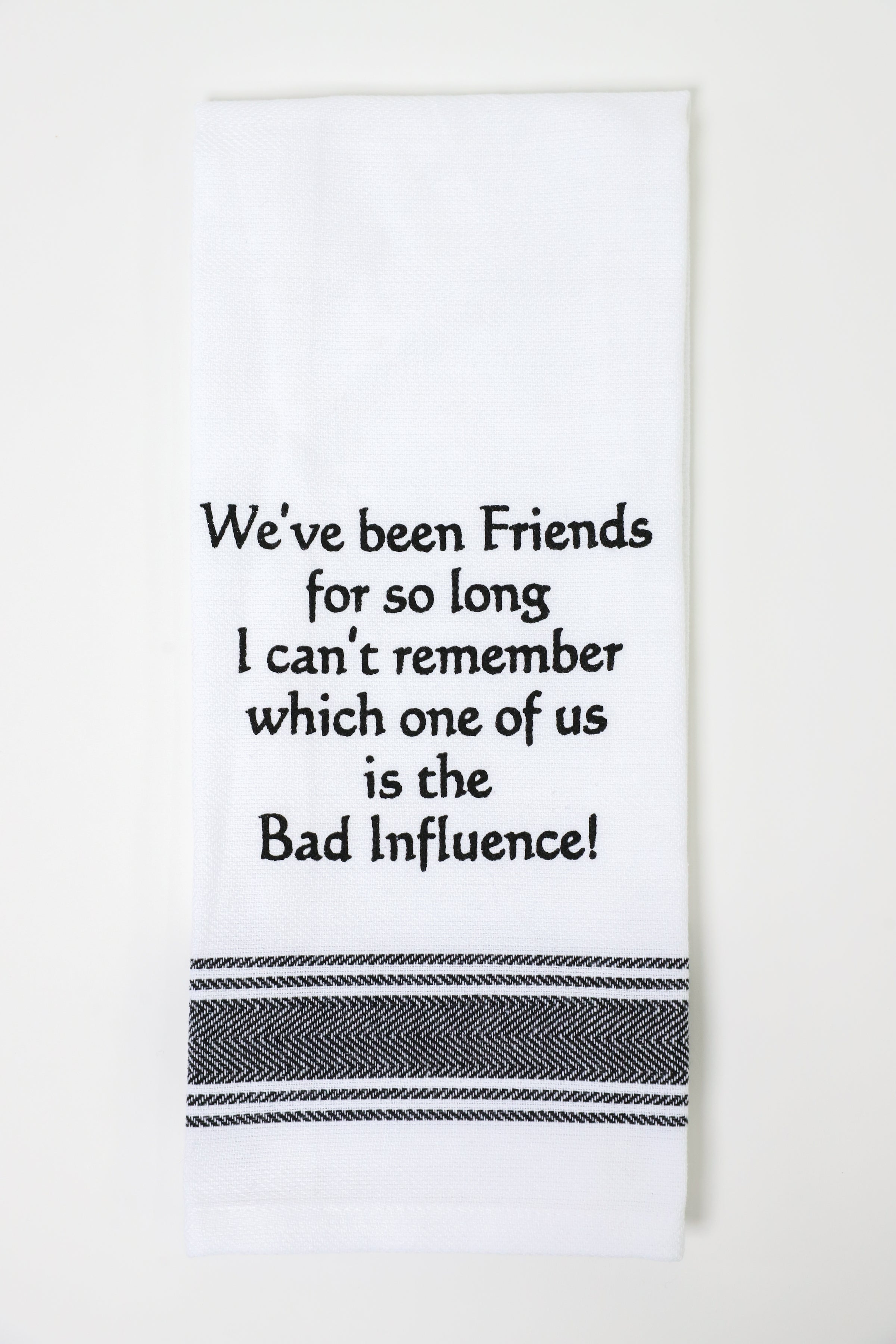 We've Been Friends For So Long Kitchen Towel