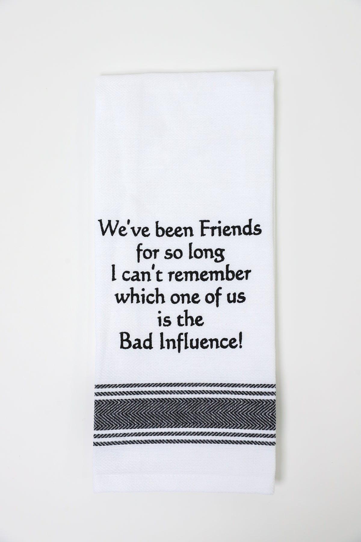 We've Been Friends For So Long Kitchen Towel