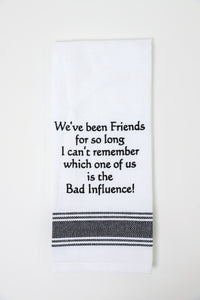 We've Been Friends For So Long Kitchen Towel